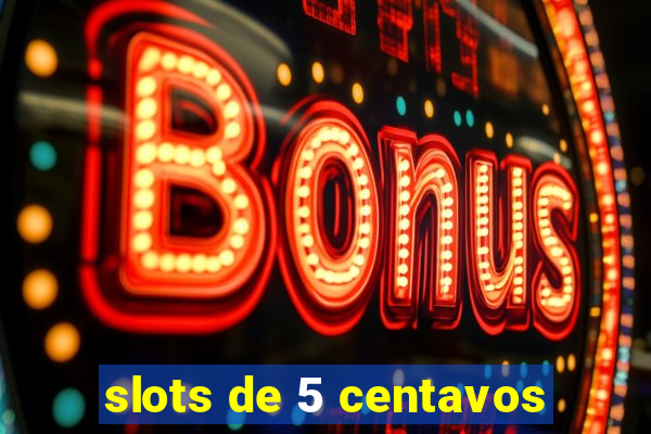 slots de 5 centavos